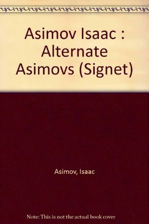 Alternate Asimovs (Signet SF, AE5370), The Alternate Asimovs (Signet SF, AE5370), The