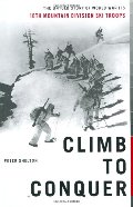 Climb to Conquer: The Untold Story of WWII's 10th Mountain Division Ski Troops Climb to Conquer: The Untold Story of WWII's 10th Mountain Division Ski Troops