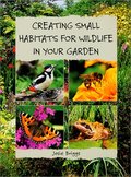 Creating Small Habitats For Wildlife In Your Garden Creating Small Habitats For Wildlife In Your Garden