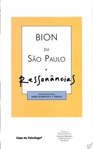 Bion em Sao Paulo. Ressonancias Bion em Sao Paulo. Ressonancias