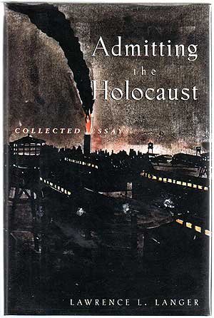 Admitting the Holocaust: Collected Essays Admitting the Holocaust: Collected Essays