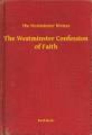 Westminster Confession of Faith - 238.5 CHR Westminster Confession of Faith - 238.5 CHR