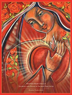 Mother Mary Oracle - Journal & Book of Sacred Practices Mother Mary Oracle - Journal & Book of Sacred Practices