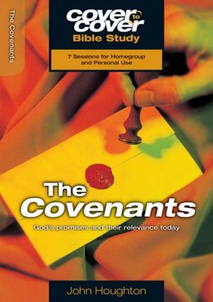Covenants: God's Promises and Their Relevance Today (Cover to Cover Bible Study), The Covenants: God's Promises and Their Relevance Today (Cover to Cover Bible Study), The
