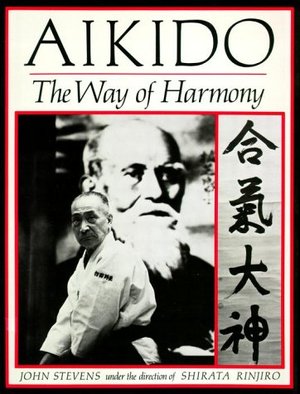Aikido: The Way of Harmony Aikido: The Way of Harmony