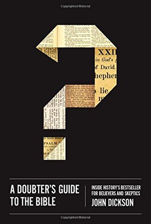 Doubter's Guide to the Bible: Inside History's Bestseller for Believers and Skeptics, A Doubter's Guide to the Bible: Inside History's Bestseller for Believers and Skeptics, A
