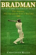 Bradman and the Summer That Changed Cricket: The 1930 Australian Tour of England Bradman and the Summer That Changed Cricket: The 1930 Australian Tour of England