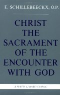 Christ the Sacrament of the Encounter With God Christ the Sacrament of the Encounter With God