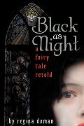 Black as Night: A Fairy Tale Retold Black as Night: A Fairy Tale Retold