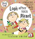 Charlie and Lola: Look After Your Planet Charlie and Lola: Look After Your Planet