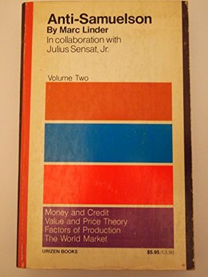 Anti-Samuelson: Money and Credit; Value and Price Theory; Factors of Production v. 2 Anti-Samuelson: Money and Credit; Value and Price Theory; Factors of Production v. 2