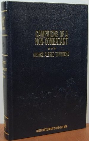 Campaigns of a Non-Combatant, and His Romaunt Abroad During the War Campaigns of a Non-Combatant, and His Romaunt Abroad During the War