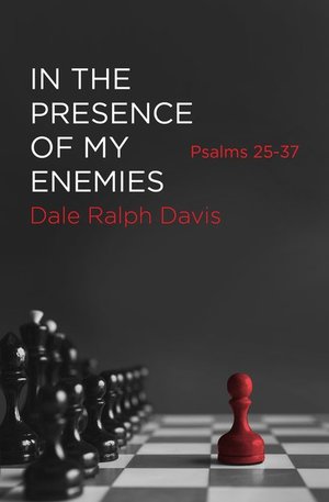 In the Presence of My Enemies: Psalms 25-37 - 223.2 DAV In the Presence of My Enemies: Psalms 25-37 - 223.2 DAV
