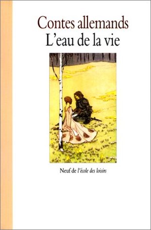 CONTES ALLEMANDS. L'eau de la vie CONTES ALLEMANDS. L'eau de la vie