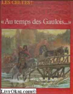 Au temps des Gaulois Au temps des Gaulois