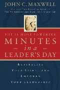 21 Most Important Minutes in a Leader's Day: Revitalize Your Spirit and Empower Your Leadership, The 21 Most Important Minutes in a Leader's Day: Revitalize Your Spirit and Empower Your Leadership, The