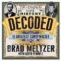 History Decoded: The 10 Greatest Conspiracies of All Time History Decoded: The 10 Greatest Conspiracies of All Time