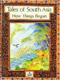 How things Began: Tales of South Asia How things Began: Tales of South Asia