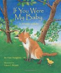 If You Were My Baby: A Wildlife Lullaby If You Were My Baby: A Wildlife Lullaby