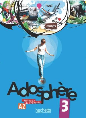 Adosphère 3 - Livre de l'élève + CD Audio: Adosphère 3 - Livre de l'élève + CD audio encarté Adosphère 3 - Livre de l'élève + CD Audio: Adosphère 3 - Livre de l'élève + CD audio encarté