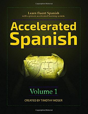 Accelerated Spanish: Learn fluent Spanish with a proven accelerated learning system Accelerated Spanish: Learn fluent Spanish with a proven accelerated learning system