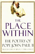 Place Within: The Poetry of Pope John Paul II, The Place Within: The Poetry of Pope John Paul II, The