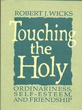 Touching the holy: Ordinariness, self-esteem and friendship Touching the holy: Ordinariness, self-esteem and friendship