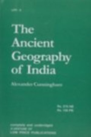 Ancient Geography of India: I. the Buddhist Period, Including the Campaigns of Alexander, and the Travels of Hwen-Thsang, The Ancient Geography of India: I. the Buddhist Period, Including the Campaigns of Alexander, and the Travels of Hwen-Thsang, The