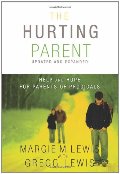 Hurting Parent: Help and Hope for Parents of Prodigals, The Hurting Parent: Help and Hope for Parents of Prodigals, The