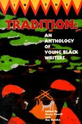 In the Tradition: An Anthology of Young Black Writers In the Tradition: An Anthology of Young Black Writers
