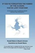 If You've Forgotten the Names of Clouds, You've Lost Your Way: An Introduction to American Indian Thought and Philosophy If You've Forgotten the Names of Clouds, You've Lost Your Way: An Introduction to American Indian Thought and Philosophy