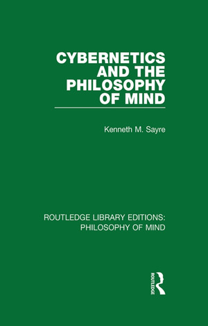 Cybernetics and the Philosophy of Mind Cybernetics and the Philosophy of Mind