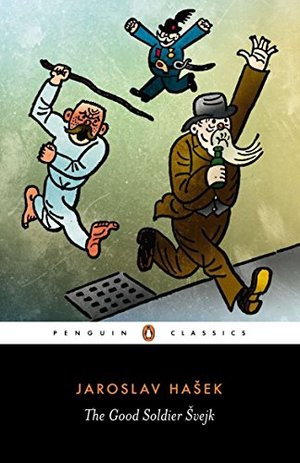 Good Soldier Svejk: and His Fortunes in the World War (Penguin Classics), The Good Soldier Svejk: and His Fortunes in the World War (Penguin Classics), The