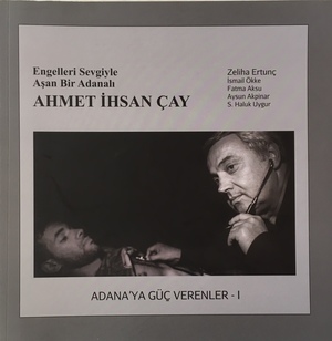 Adana'ya Güç Verenler I - Ahmet İhsan Çay Adana'ya Güç Verenler I - Ahmet İhsan Çay