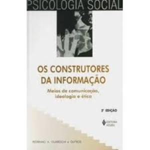 Os construtores da informação: Meios de comunicação, ideologia e ética (Coleção Psicologia social) (Portuguese Edition) Os construtores da informação: Meios de comunicação, ideologia e ética (Coleção Psicologia social) (Portuguese Edition)