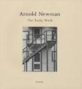 Arnold Newman: The Early Work Arnold Newman: The Early Work