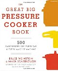 Great Big Pressure Cooker Book: 500 Easy Recipes for Every Machine, Both Stovetop and Electric, The Great Big Pressure Cooker Book: 500 Easy Recipes for Every Machine, Both Stovetop and Electric, The