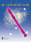 Be a Recorder Star Method Book One: Baroque Recorder Be a Recorder Star Method Book One: Baroque Recorder