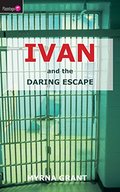 Ivan And the Daring Escape (Flamingo Fiction 9-13s) Ivan And the Daring Escape (Flamingo Fiction 9-13s)