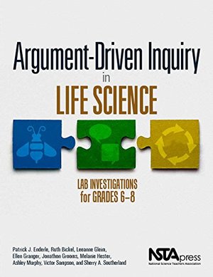Argument-Driven Inquiry in Life Science: Lab Investigations for Grades 6-8 Argument-Driven Inquiry in Life Science: Lab Investigations for Grades 6-8