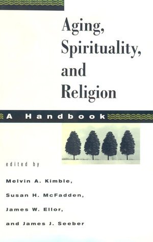 Aging, Spirituality, and Religion: A Handbook Aging, Spirituality, and Religion: A Handbook