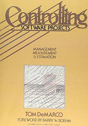 Controlling Software Projects: Management, Measurement, and Estimates Controlling Software Projects: Management, Measurement, and Estimates