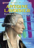 Antoine Lavoisier: Founder of Modern Chemistry (Great Minds of Science) Antoine Lavoisier: Founder of Modern Chemistry (Great Minds of Science)
