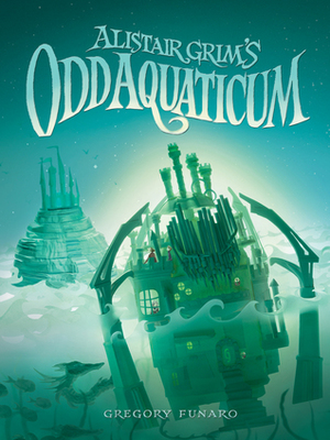 Alistair Grim's Odd Aquaticum (Odditorium) Alistair Grim's Odd Aquaticum (Odditorium)