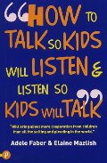 How to Talk So Kids Will Listen and Listen So Kids Will Talk (How to Help Your Child) (How to Help Your Child) How to Talk So Kids Will Listen and Listen So Kids Will Talk (How to Help Your Child) (How to Help Your Child)