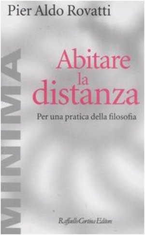Abitare la distanza. Per una pratica della filosofia Abitare la distanza. Per una pratica della filosofia