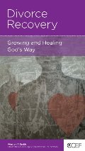 Divorce Recovery: Growing and Healing God's Way Divorce Recovery: Growing and Healing God's Way