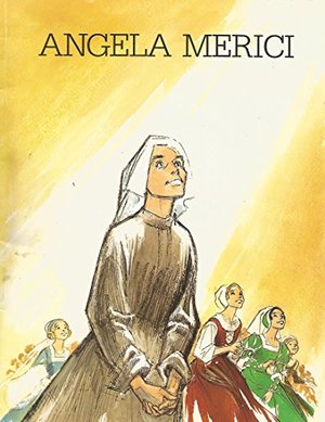 Angèle Merici : dans la lumière de l'amour Angèle Merici : dans la lumière de l'amour