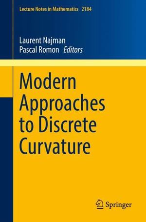 Modern Approaches to Discrete Curvature Modern Approaches to Discrete Curvature