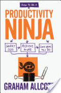 How to be a Productivity Ninja How to be a Productivity Ninja